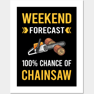 Weekend Forecast Chainsaw Arborist Lumberjack Woodworking Woodworker Carpenter Carpentry Posters and Art